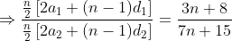 \Rightarrow \frac{\frac{n}{2}\left [ 2a_{1}+(n-1)d_{1} \right ]}{\frac{n}{2}\left [ 2a_{2}+(n-1)d_{2} \right ]}=\frac{3n+8}{7n+15}